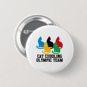 Funny Cat Quote Cat Cuddling Olympisches Team Cool Button (Vorne & Hinten)