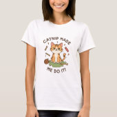 Funny Cat Shirt – Catnip Made Me Do It Tee (Vorderseite)