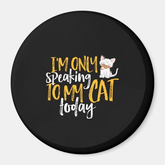 Funny Cat Spaß ich spreche heute nur mit meiner Ka Magnet (Vorne)