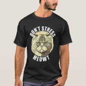 Funny Cat Sprichwort Stress Meowt Albern Grumpy A T-Shirt (Vorderseite)