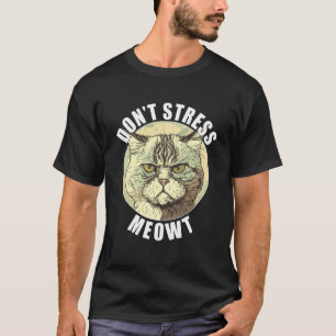 Funny Cat Sprichwort Stress Meowt Albern Grumpy A T-Shirt
