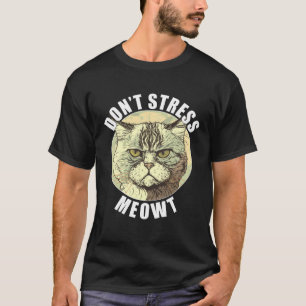 Funny Cat Sprichwort Stress Meowt Albern Grumpy A T-Shirt