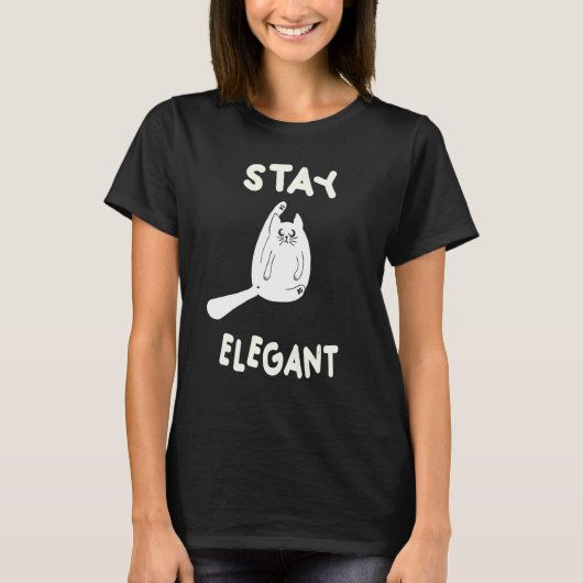 Funny Cat Stay Elegant Positive Mind Happy Life Ca T-Shirt (Vorderseite)