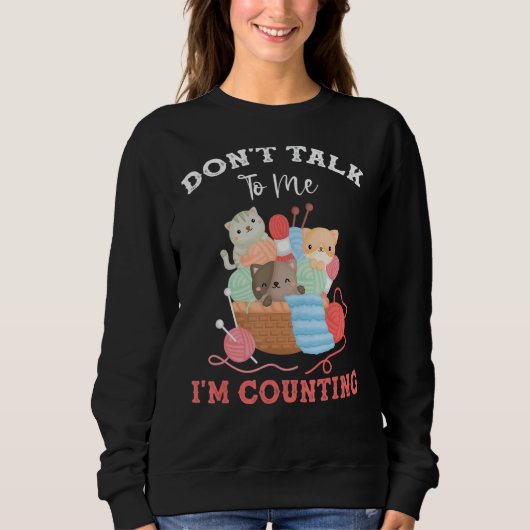 Funny Cat Stricks Garn Sprich nicht mit mir, ich z Sweatshirt (Vorderseite)
