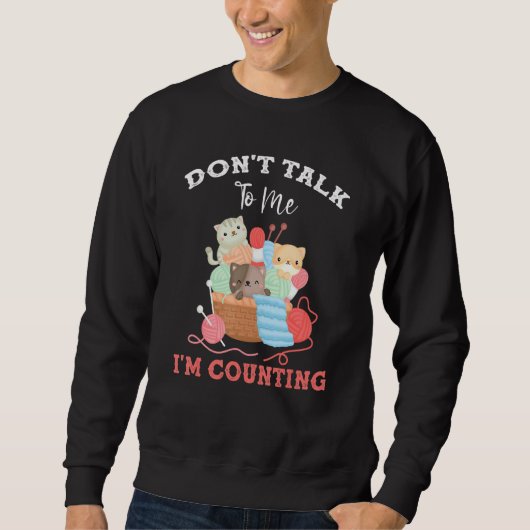 Funny Cat Stricks garnieren Sprich nicht mit mir, Sweatshirt (Vorderseite)