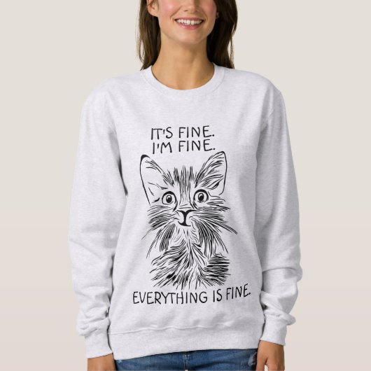 FUNNY CAT T - SHIRT. ES IST GUT, ALLES IST GUT SWEATSHIRT (Vorderseite)