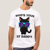 Funny Cat T - Shirt, WER IST DEINE KATZDADDY? T-Shirt (Vorderseite)