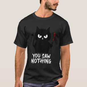 Funny Cat You sah Nothing Funny Black Cat Geschenk T-Shirt