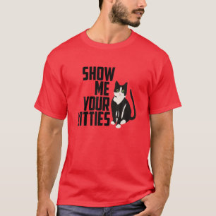 Funny Cat , Zeige mir deine Kätzchen, Naughty Puff T-Shirt