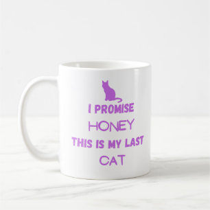 Funny Cat Zitat: Ich verspreche .. Letzte Katze Kaffeetasse