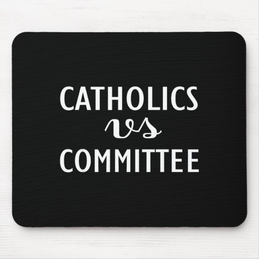 Funny Catholics Vs Committees  Mousepad (Vorne)