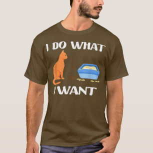 Funny Cats Ich tue, was ich gewollt Katzen Lover T-Shirt