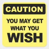 Funny Caution Sign, Sie können bekommen, was Sie w Quadratischer Aufkleber (Vorderseite)