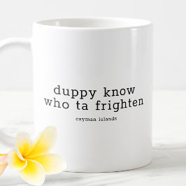Funny Caymanian Dialect Duppy weiß, wer sich fürch Kaffeetasse