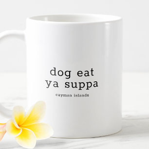 Funny Caymanian Dialect Hund essen Ya Suppa Kaffeetasse