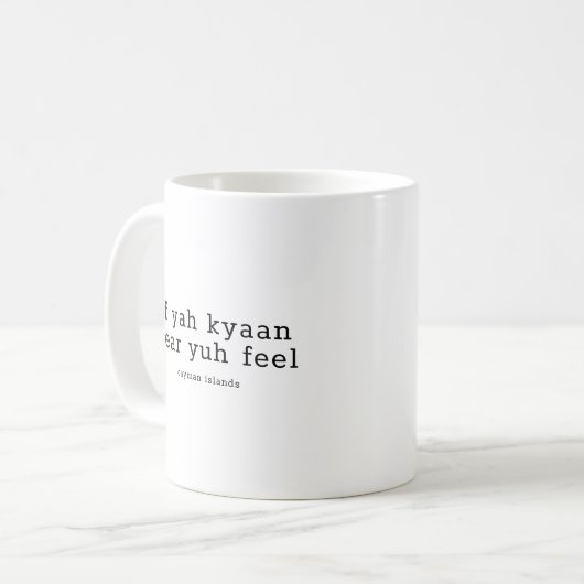Funny Caymanian Dialect Wenn Yah Kyaan hören Yuh F Kaffeetasse (Vorderseite Links)