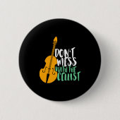 Funny Cello Player Dont Mess With The Cellist  Button (Vorderseite)