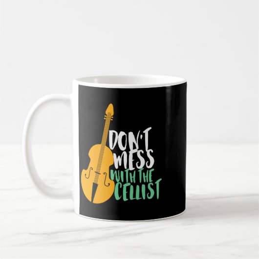 Funny Cello Player Dont Mess With The Cellist Kaffeetasse (Links)