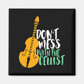 Funny Cello Player Dont Mess With The Cellist Magnet (Vorne)