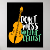 Funny Cello Player Dont Mess With The Cellist  Poster (Vorne)