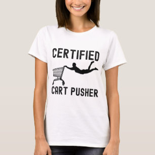 Funny Certified Cart Pusher T-Shirt