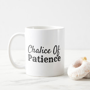 Funny Chalice of Patience Kaffeetasse