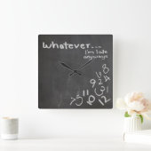 Funny Chalkboard Whatever I'm Late Clock Quadratische Wanduhr (Zuhause)