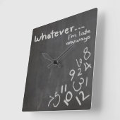Funny Chalkboard Whatever I'm Late Clock Quadratische Wanduhr (Winkel)