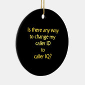 Funny Changing ID to IQ Joke Keramik Ornament (Rechts)