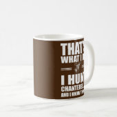 Funny Chanterelle Hunter Sprichwort Mushroom Forag Kaffeetasse (VorderseiteRechts)