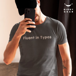 Funny Character Quote Fluent in Typos T-Shirt