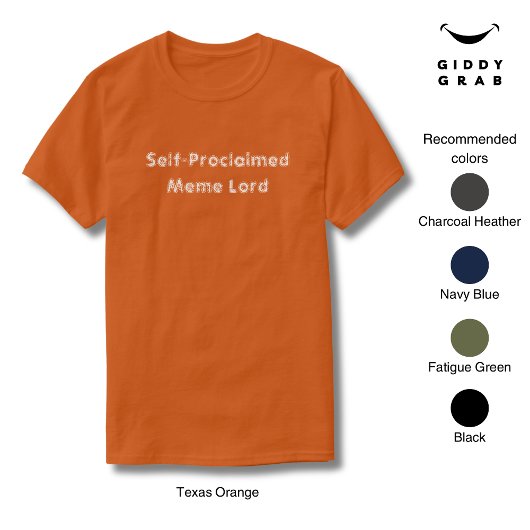 Funny Character Zitat selbsternannte Meme Lord T-Shirt