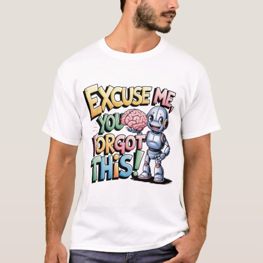 🤖 Funny Chatbot Ai Spaß Human You vergessen Brain T-Shirt (Vorderseite)