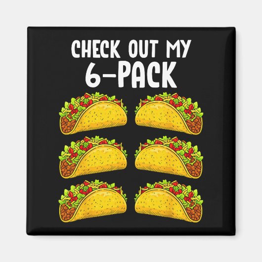 Funny Check Out My 6 Pack Taco Gym Fitness Mexican Magnet (Vorne)