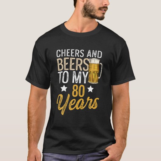 Funny Cheers and Beers zu meinen 80 Jahren Biere B T-Shirt (Vorderseite)
