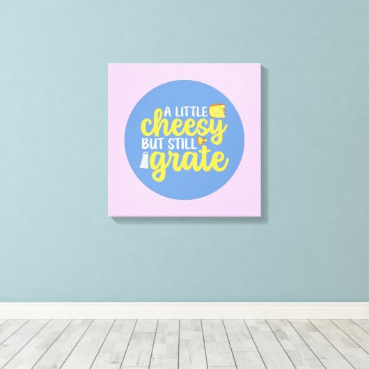 Funny Cheesy aber Grate Pastellfarben Wand an Wand Leinwanddruck (Insitu (Holzboden))