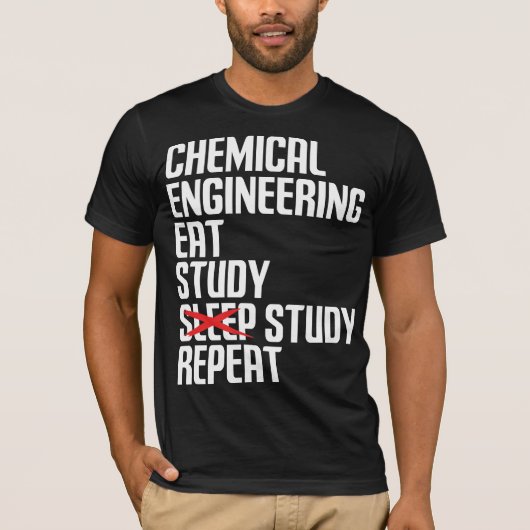Funny Chemical Engineering Eat Study Repeat Gift T-Shirt (Vorderseite)