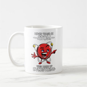 Funny Chemistry Science traut nie einem Atom Joke  Kaffeetasse