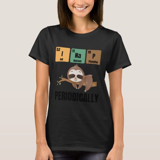 Funny Chemistry Sloth Nap Quote T-Shirt (Vorderseite)