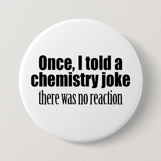 Funny Chemistry Teacher Zitat - keine Reaktion Button (Vorderseite)