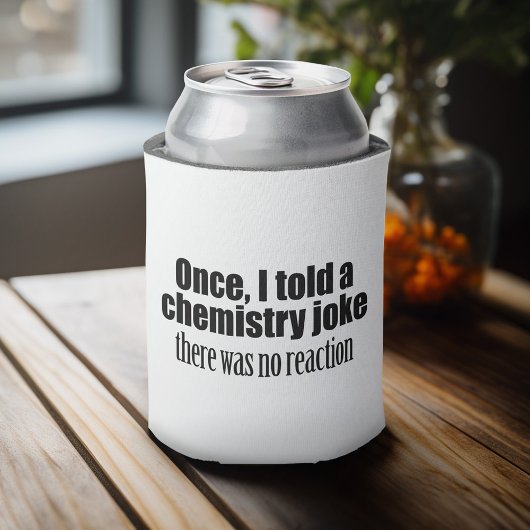 Funny Chemistry Teacher Zitat - keine Reaktion Dosenkühler