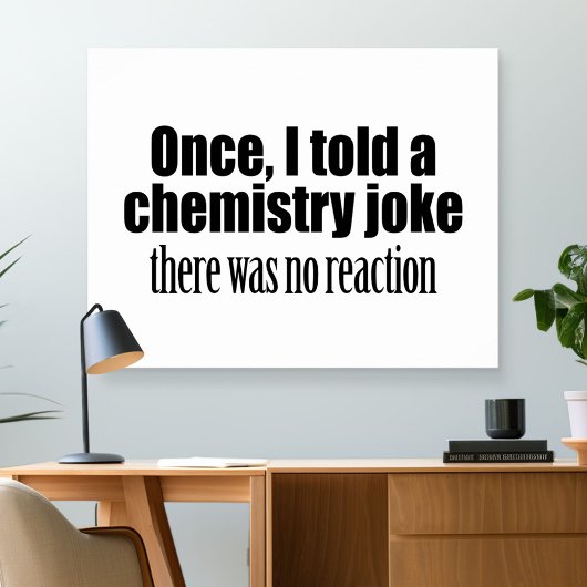 Funny Chemistry Teacher Zitat - keine Reaktion Poster