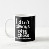 Funny Chess Player I Dont Always Play Chess Kaffeetasse (Links)