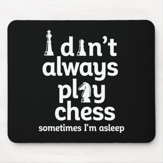 Funny Chess Player I Dont Always Play Chess Mousepad (Vorne)