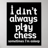Funny Chess Player I Dont Always Play Chess  Poster (Vorne)