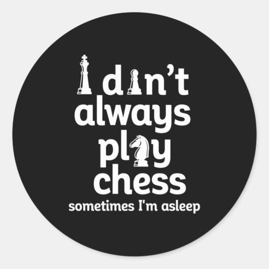 Funny Chess Player I Dont Always Play Chess  Runder Aufkleber (Vorderseite)
