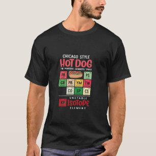 Funny Chicago Style Hot Dog Periodic Abendtisch T-Shirt
