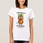 Funny Chicken Attitude Shirt – Apparently I Have  (Vorderseite)