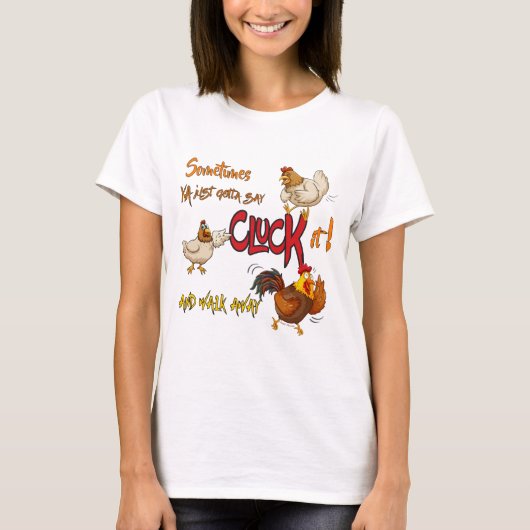 Funny Chicken CLUCK IT Sprichwort T-Shirt (Vorderseite)