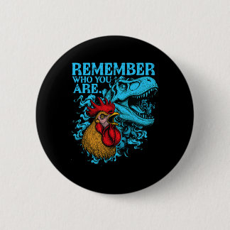 Funny Chicken Dinosaur Remember Who You Are Evolut Button